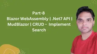 Part-8 | Blazor WebAssembly | .Net7 API | MudBlazor | CRUD - Implement Search