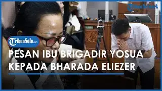 Pesan Ibu Brigadir Yosua Hutabarat ke Bharada Richard Eilezer yang Ingin Kembali ke Polri