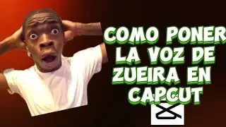 ¡COMO PONER LA VOZ DE ZUEIRA EN CAPCUT!