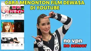 cara menonton film d3w4s4 di YouTube luar negeri #filmdewasa #videodewasa #kakeksugiono