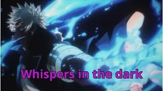 MHA- dabi (requested AMV) whispers in the dark (skillet)