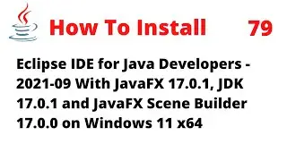 How to Install Eclipse 2021‑09 with JavaFX 17.0.1, JDK 17.0.1, Scene Builder 17.0.0 on Windows 11