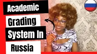 EXPLAINING THE ACADEMIC GRADING SYSTEM IN RUSSIA