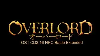 Overlord OST CD2 16 NPC Battle Extended