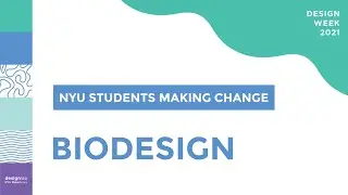 NYU Students Making Change: Biodesign