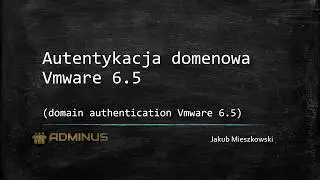 vmware ESXi 6.5  -  Autentykacja domenowa