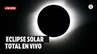 Eclipse solar total 8 de abril: siga la transmisión en vivo de este evento astronómico