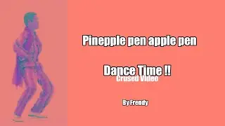 PPAP DANCE TIME !! (crused video)