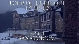 TOUR DE BELGIQUE D'URBEX. EP 3 : SANATORIUM