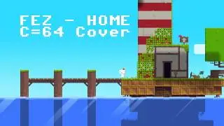 Fez - Home (Amazing Commodore 64 Cover! 6581 SID)