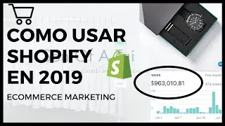 SHOPIFY ► Tutorial Paso a Paso 2019 | Cómo Usar las Nuevas Funciones para tu Tienda Online