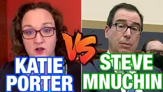 Katie Porter vs Steve Mnuchin