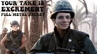 Your Take is Excrement | Full Metal Jacket