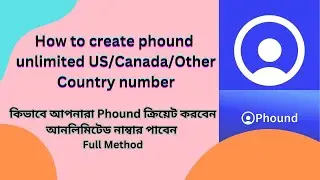 How to create phound. How to get unlimited us, canada and other country virtual number.