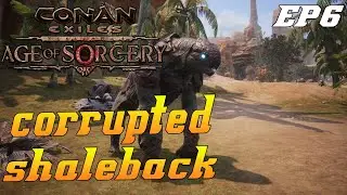 Conan Exiles Age Of Sorcery 3.0 (Shaleback Mini Boss EP6)