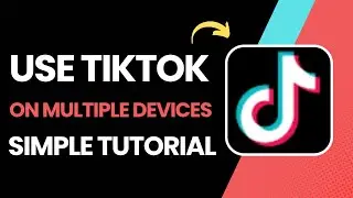 How To Use TikTok On Multiple Devices !