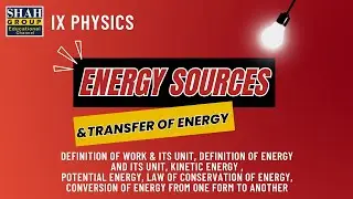 IX PHYSICS| CHAPTER: ENERGY SOURCES & TRANSFER OF ENERGY