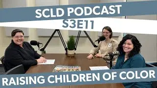 SCLD Podcast: Season 3, Episode 11—Raising Children of Color (Dec 11 2023)