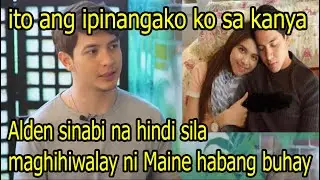 Alden Richards sinabi na hindi sila maghihiwalay ni Maine Mendoza habang buhay