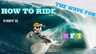 How to Ride The Wave For NFTs (Part II) | NFTs: The Next Biggest Scam Of The Century