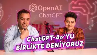 ChatGBT4o'yu Birlikte Deniyoruz