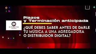 Plazos y Termianción Anticipada #DistribuciónDigital #SolucionesParaArtistas #AlternativaRepresenta