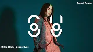 Billie Eilish - Ocean Eyes (Savasi Remix)