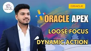 🚀 Oracle APEX Loose Focus Dynamic Action | Master Focus Events! 🎯 | 