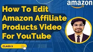 How To Edit Amazon Affiliate Products Video For YouTube||  Amazon Affiliate Marketing 2022