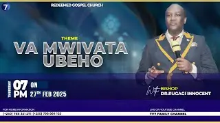 VA MWIVATA UBEHO (27TH.FEB.2025) 🔥🌍🔥|| BISHOP DR. I RUGAGI