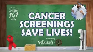 Wellness 101 Show - Cancer Screenings Save Lives