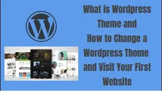 What is Wordpress Theme|How to activate a Theme in Wordpress|Visit your First Website in Wordpress