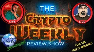 The Crypto Weekly Review Show News, Reviewing The Market Giveaways & Shenanigans