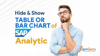 Hide & Show Table or Bar Chart in SAC|SAP Analytic Cloud Tutorial for Beginner[Updated 2026]-igmGuru
