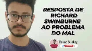 TEOLOGIA 100: RESPOSTA DE RICHARD SWINBURNE AO PROBLEMA DO MAL