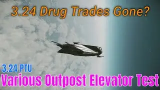 3.24 Drug Trades Gone? | Testing Various Outpost Elevators 3.24 PTU | Star Citizen PTU Testing 4k