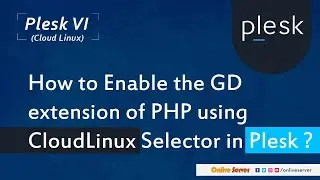 How to Enable the GD extension of PHP using CloudLinux Selector in Plesk?