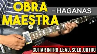OBRA MAESTRA - HAGANAS FULL GUITAR( INTRO, LEAD, SOLO,CHORDS)TUTORIAL