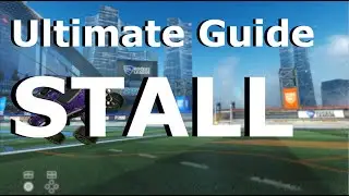Shazanwich's Ultimate Guide to Mechanics in Rocket League: Stall