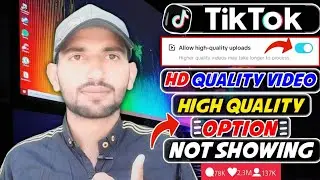 TikTok High Quality Option Not Showing | TikTok Video Quality Bad After Upload | Problem Solve |MTC🔥