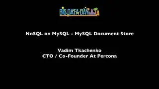 NoSQL on MySQL - MySQL Document Store by Vadim Tkachenko