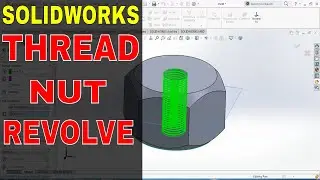 How to Create Nut in Solidworks 2018 using Revolve Extrude Thread Commands