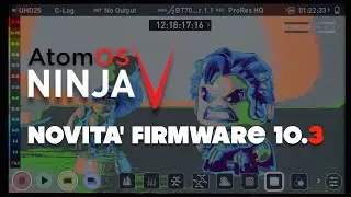 Atomos Ninja V - Nuovo firmware 10.3