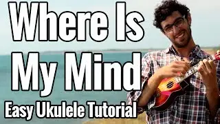 The Pixies - Where Is My Mind - Ukulele Tutorial Easy