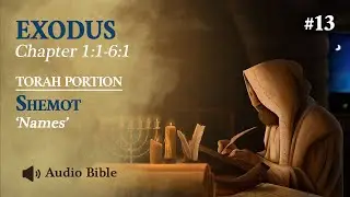 [Audio Bible] Torah Portion Shemot - Names | Exodus 1:1-6:1