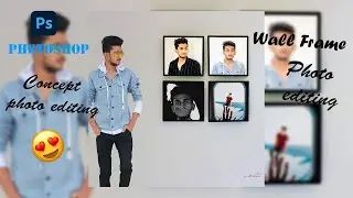 wall frame photo editing || photoshop concept photo editing tutorial - step by step