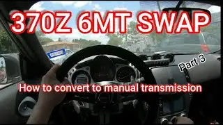 370Z 6MT Swap - Part 3
