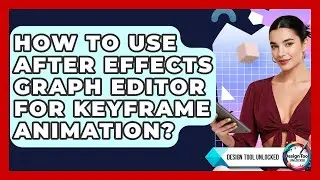 How To Use After Effects Graph Editor For Keyframe Animation? - Design Tool Unlocked
