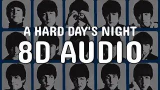 The Beatles - A Hard Day's Night | 8D AUDIO |