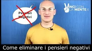 Come eliminare i pensieri negativi - Perle di Coaching